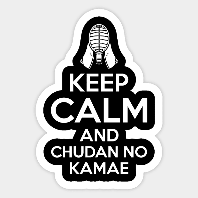 KENDO: Keep Calm and and Chudan no Kamae Sticker by Arish Van Designs